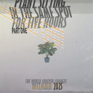 Plant Sitting On The Same Spot For Five Hours Part One (Official Movie poster)
